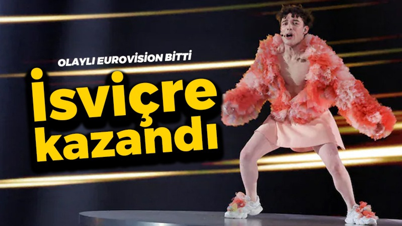 Olaylı Eurovision bitti! İsviçre kazandı