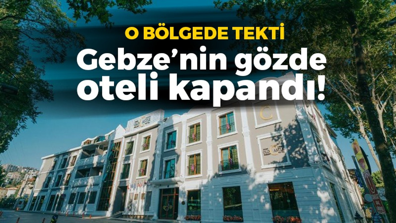 Gebze’nin gözde oteli kapandı! Nedeni merak ediliyor…