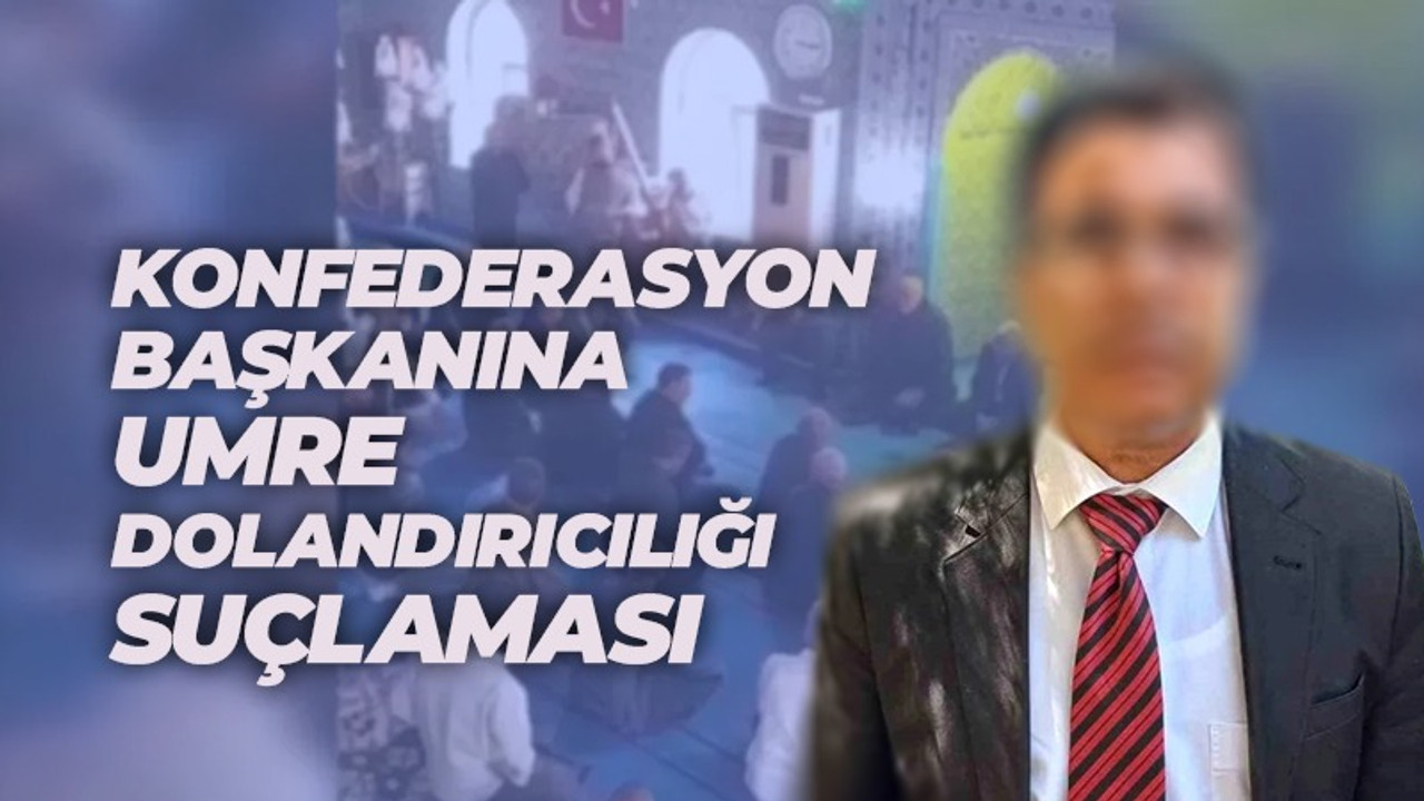 Ünlü STK Başkanına 'Umre dolandırıcısı' suçlaması