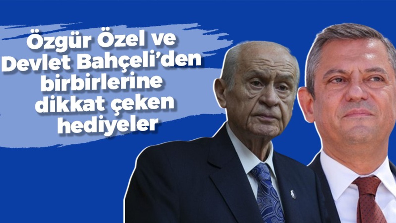 Özel ve Bahçeli'den birbirlerine dikkat çeken hediyeler