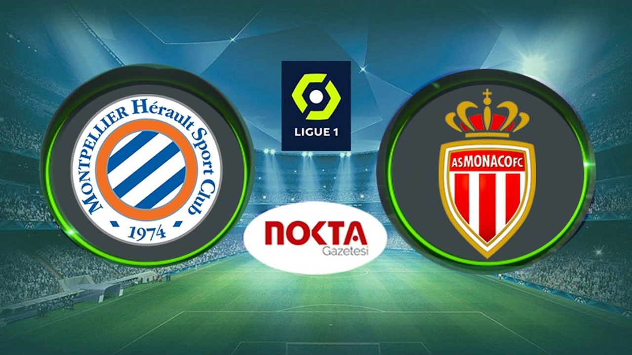 Montpellier – Monaco Canlı İzle! Canlı İzle Taraftarium, Selçuksports, İnat TV, Taraftarium24, Justin TV, Matbet TV! Montpellier – Monaco maçı ne zaman, saat kaçta, hangi kanalda yayınlanacak?