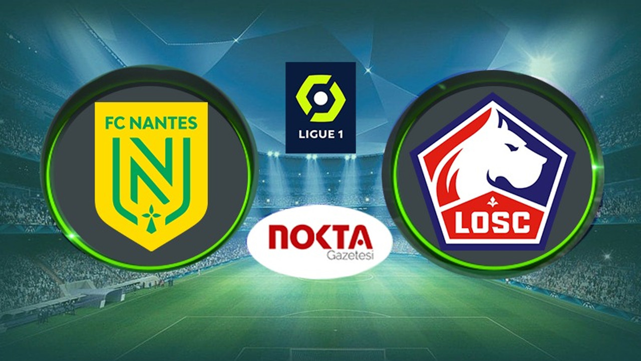 Nantes– Lille Canlı İzle! Canlı İzle Taraftarium, Selçuksports, İnat TV, Taraftarium24, Justin TV, Matbet TV! Nantes– Lille maçı ne zaman, saat kaçta, hangi kanalda yayınlanacak?