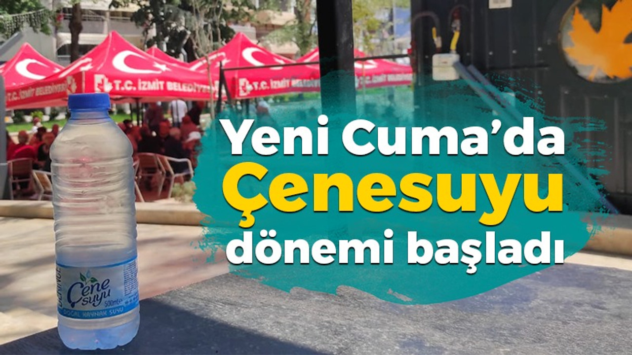 Hürriyet’ten Gökçe’ye anlamlı destek: Yeni Cuma’da Çenesuyu dönemi başladı…