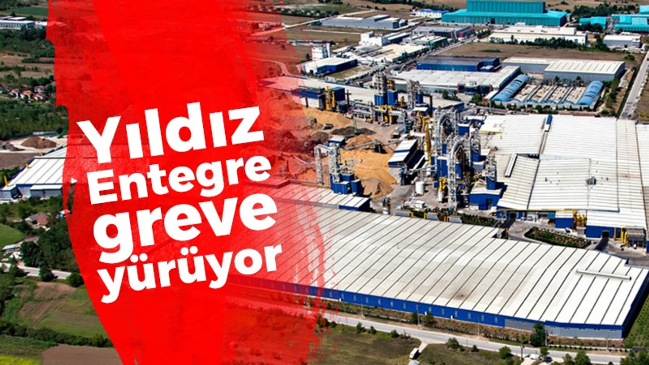 Yıldız Entegre’de grev sesleri... Yüzde 67’yi kabul etmediler!