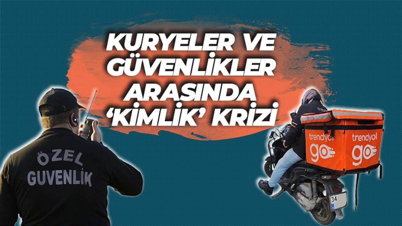 Site güvenlikleri ile kuryeler arasında kimlik krizi!