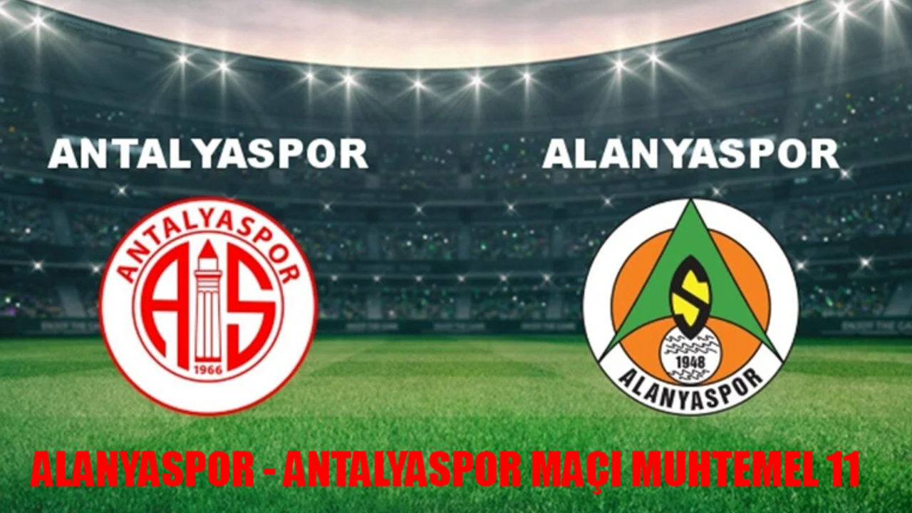 ALANYASPOR - ANTALYASPOR MUHTEMEL 11 NETLEŞTİ! Alanyaspor Antalyaspor Maçı Saat Kaçta, Hangi Kanalda? Alanyaspor Antalyaspor Maçı Şifresiz Mi?