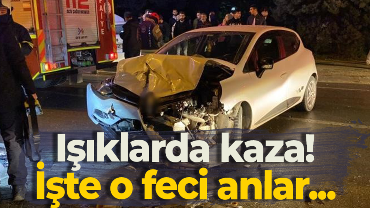 Işıklarda kaza! İşte o feci anlar...