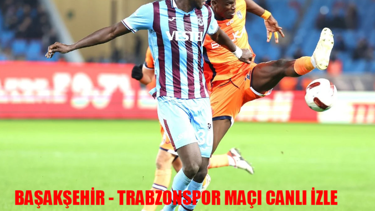 BAŞAKŞEHİR - TRABZONSPOR MAÇI CANLI İZLE ŞİFRESİZ! Başakşehir Trabzonspor Maçı Bedava İzle! Trabzon Başakşehir Maçı Taraftarium, Selçuksports, İnat TV, Taraftarium24, Justin TV, Matbet TV İzle