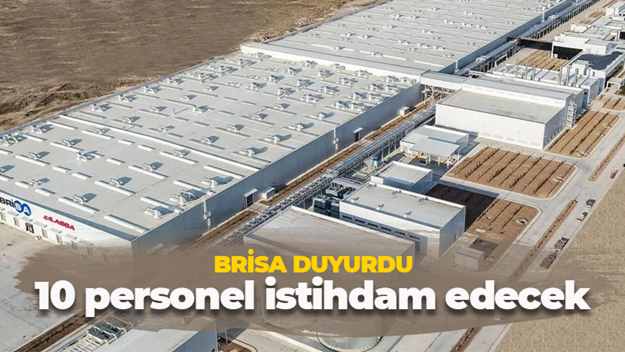 İŞKUR duyurdu! Brisa 10 personel alacak