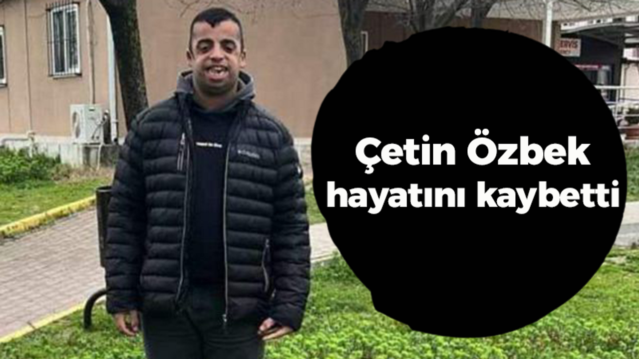 Çetin Özbek hayatını kaybetti