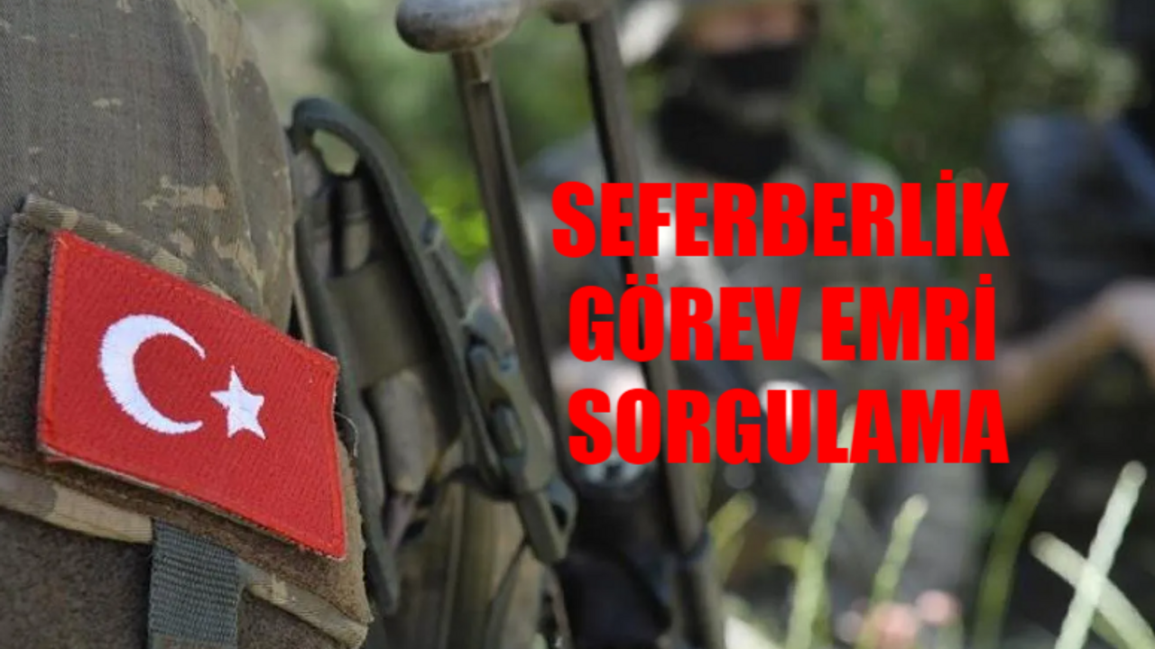 SEFERBERLİK GÖREV EMRİ SORGULAMA EKRANI E-DEVLET: Seferberlik Emri Sorgulama Nasıl Yapılır? MSB Seferberlik Görev Emri Sorgula