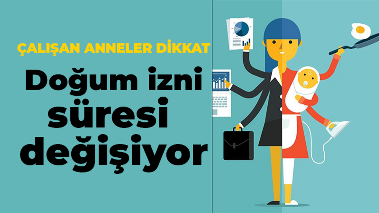 Çalışan anneler dikkat! Doğum izni süresi değişiyor