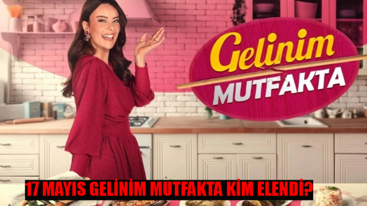 17 MAYIS GELİNİM MUTFAKTA KİM ELENDİ BELLİ OLDU! Gelinim Mutfakta Bugün Bilezikleri Kim Kazandı? Kanal D Canlı 17 MAYIS GELİNİM MUTFAKTA PUAN DURUMU