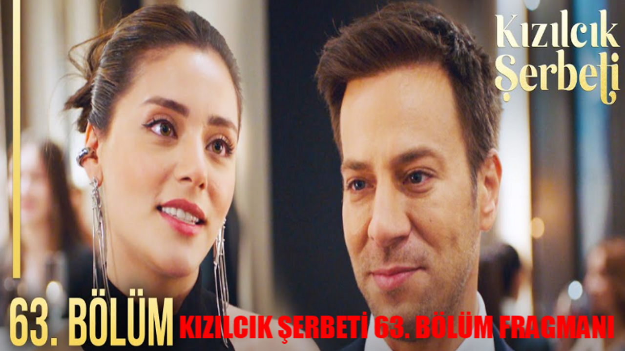 KIZILCIK ŞERBETİ 63 BÖLÜM FRAGMANI TIKLA İZLE: Show TV Kızılcık Şerbeti Yeni Bölüm Fragmanı Rüzgar Nursema Aşkı Başladı! Kızılcık Şerbeti Son Fragman İzle