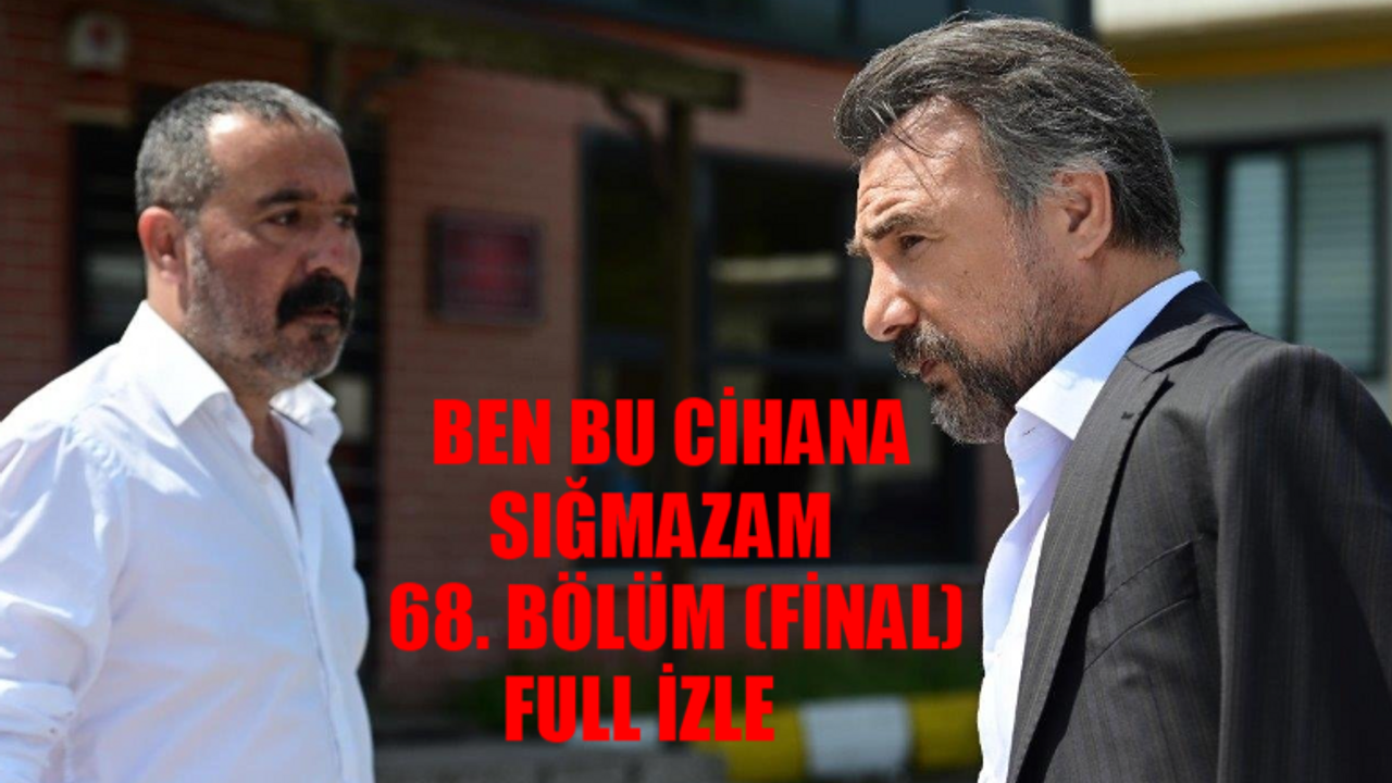 BEN BU CİHANA SIĞMAZAM 68. BÖLÜM (FİNAL) FULL İZLE! ATV Canlı Ben Bu Cihana Sığmazam Final İzle TEK PARÇA! Ben Bu Cihana Sığmazam Son Bölüm İzle Youtube