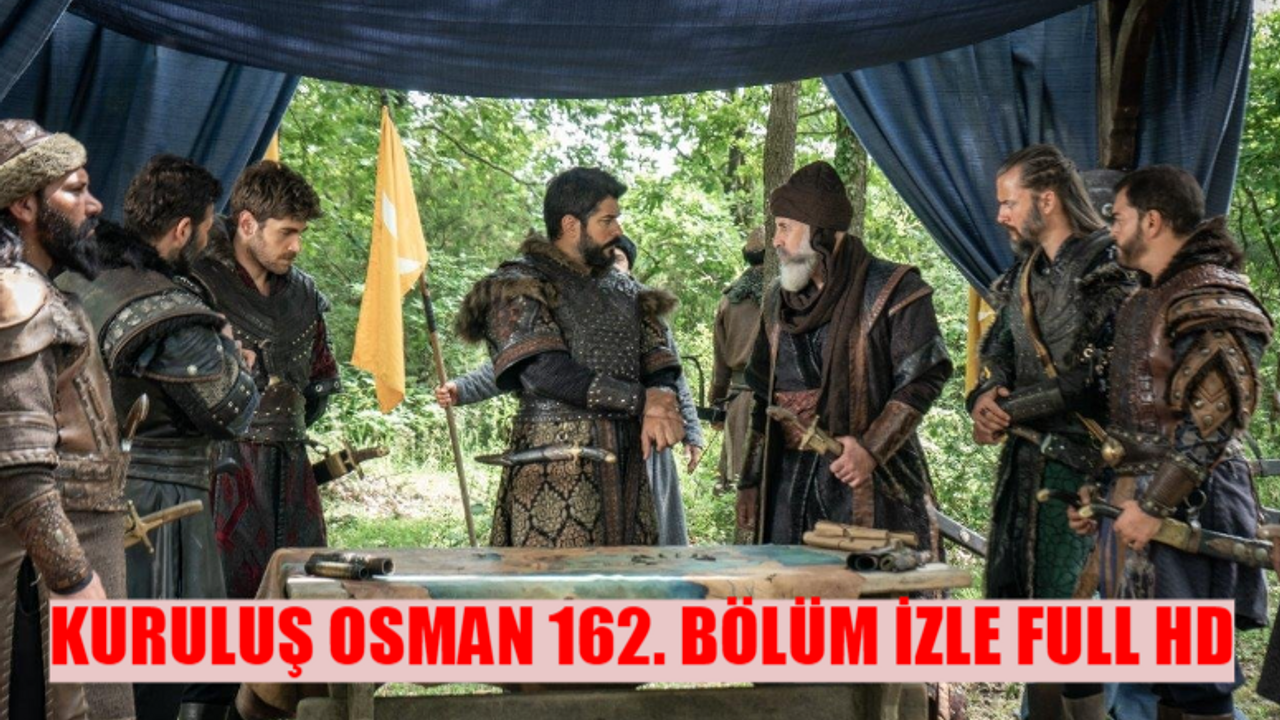 KURULUŞ OSMAN 162 BÖLÜM FULL İZLE: ATV Canlı Yayın Kuruluş Osman 162 Bölüm İzle TEK PARÇA! Kuruluş Osman Son Bölüm Youtube'dan İzle