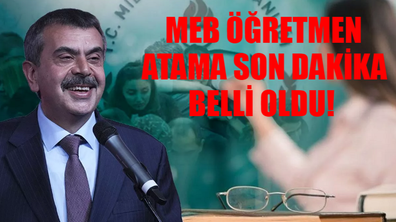 MEB ÖĞRETMEN ATAMA SON DAKİKA AÇIKLANDI: MEB Öğretmen Atama Branş Dağılımı BELLİ OLDU! MEB Yusuf Tekin Öğretmen Atama Takvimi 2024