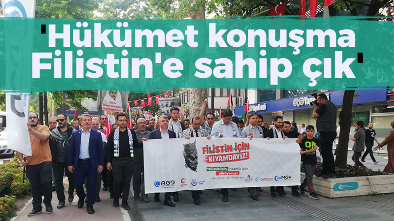 'Hükümet konuşma Filistin'e sahip çık'