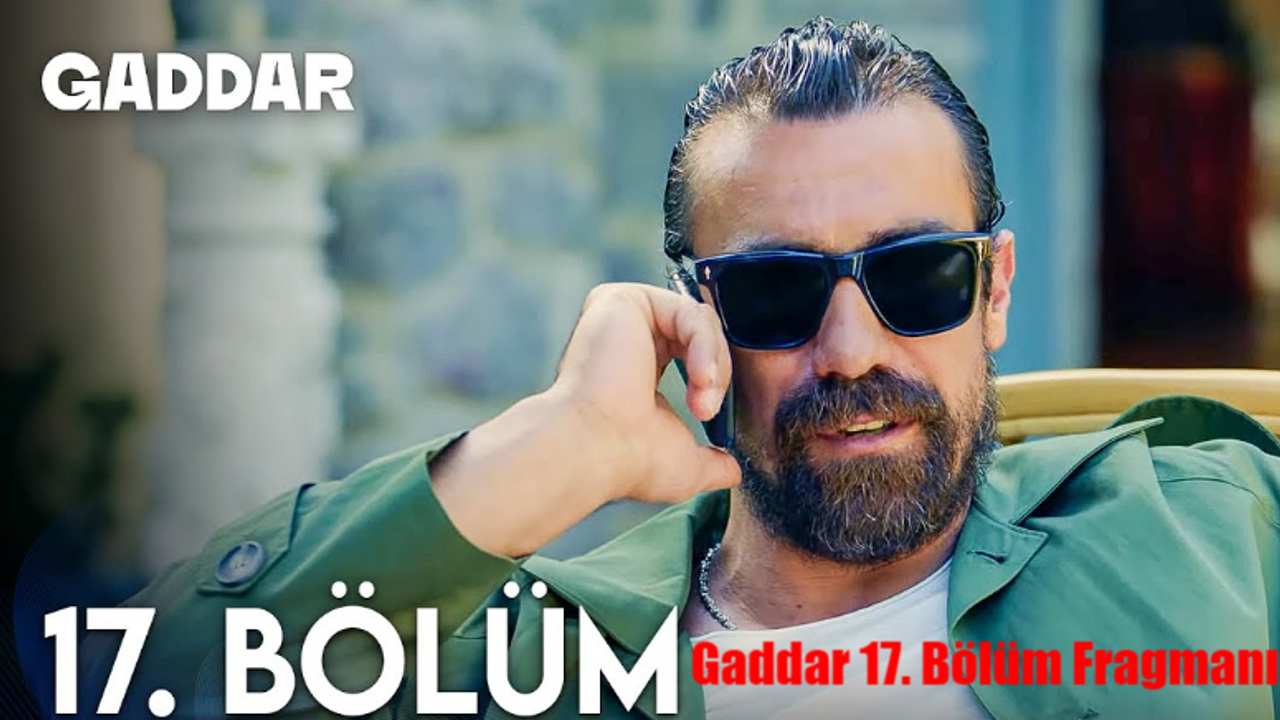 GADDAR 17. BÖLÜM FRAGMANI TIKLA İZLE: Now TV Gaddar Yeni Bölüm Fragmanı Korkut Dirildi! Gaddar Son Fragman