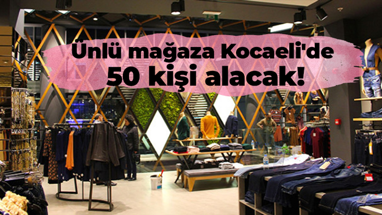 Türkiye'nin moda devi Kocaeli'de işçi arıyor! Onlarca kişi alacak