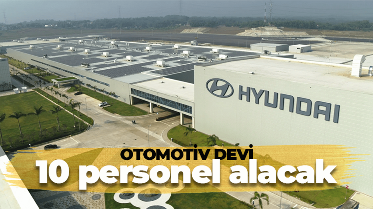 Otomotiv devi Hyundai 10 personel alacak