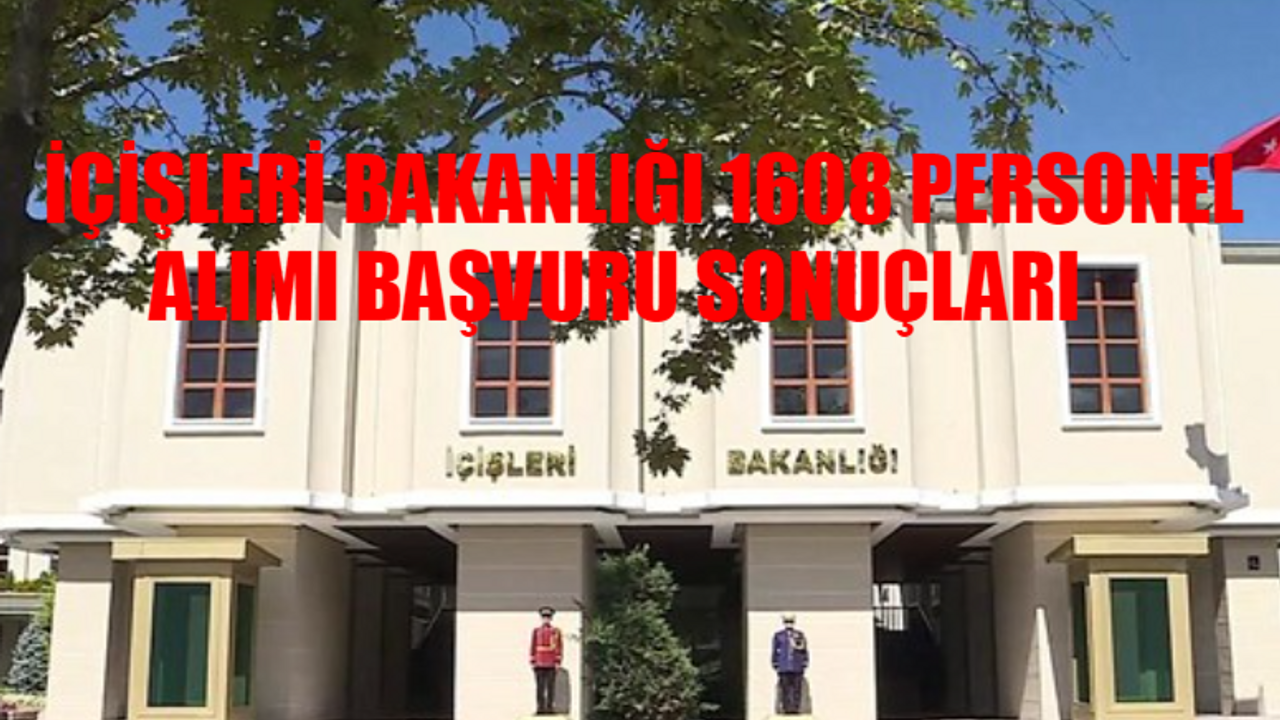 İÇİŞLERİ BAKANLIĞI 1608 PERSONEL ALIMI SONUÇLARI TIKLA ÖĞREN 2024: İçişleri Bakanlığı Başvuru Sonuçları Açıklandı MI? e-Devlet İçişleri Bakanlığı Personel Alımı Sonuçları