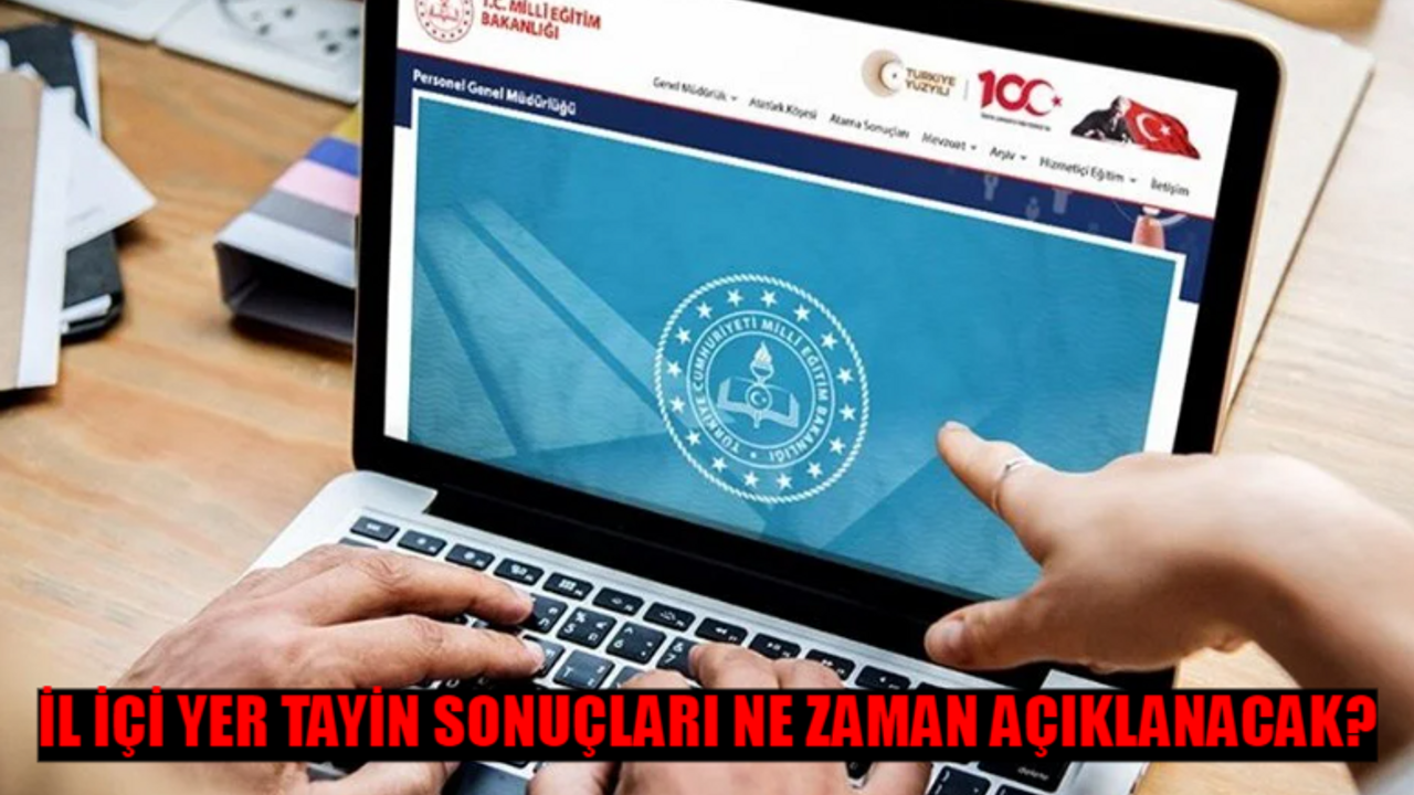 İL İÇİ TAYİN SONUÇLARI 2024: MEB İl İçi Tayin Sonuçları Ne Zaman Açıklanacak? MEBBİS Öğretmen İl İçi Yer Değiştirme Sonuçları TIKLA ÖĞREN