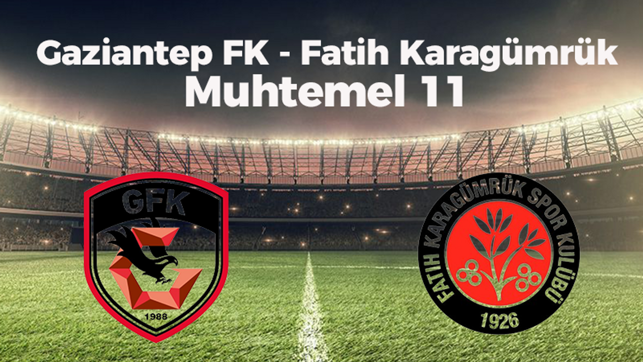 GAZİANTEP FK - FATİH KARAGÜMRÜK MUHTEMEL 11 BELLİ OLDU! Gaziantep FK Fatih Karagümrük Maçı Saat Kaçta, Hangi Kanalda? Gaziantep FK Fatih Karagümrük Maçı Şifresiz Mi?