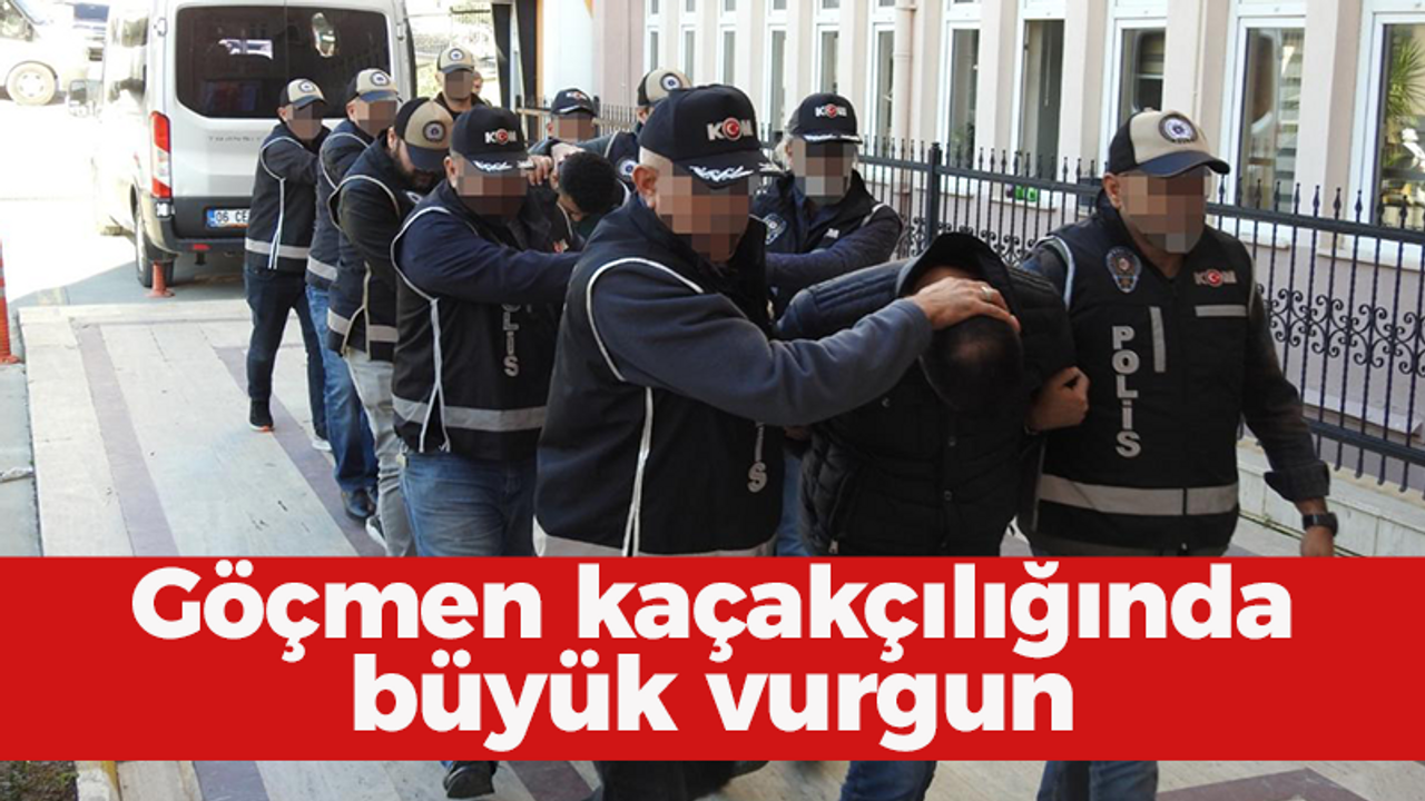 Göçmen kaçakçılığında büyük vurgun: Birçok tutuklu var