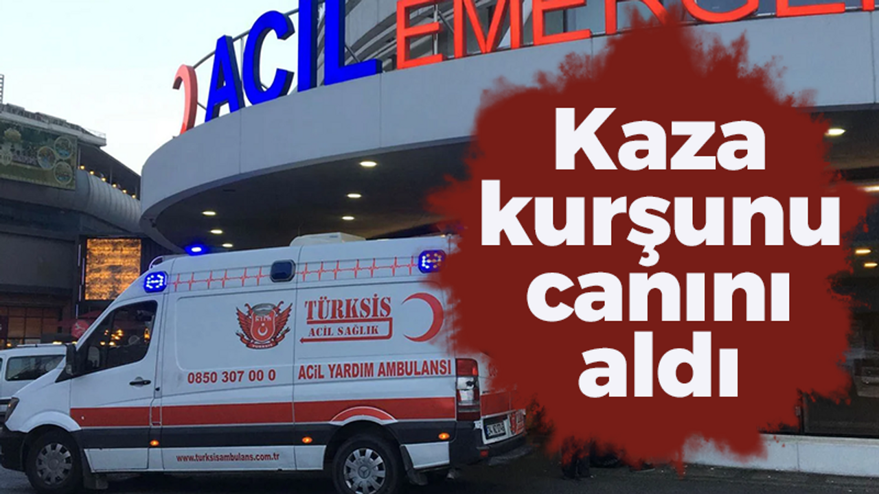 Kaza kurşunu canını aldı