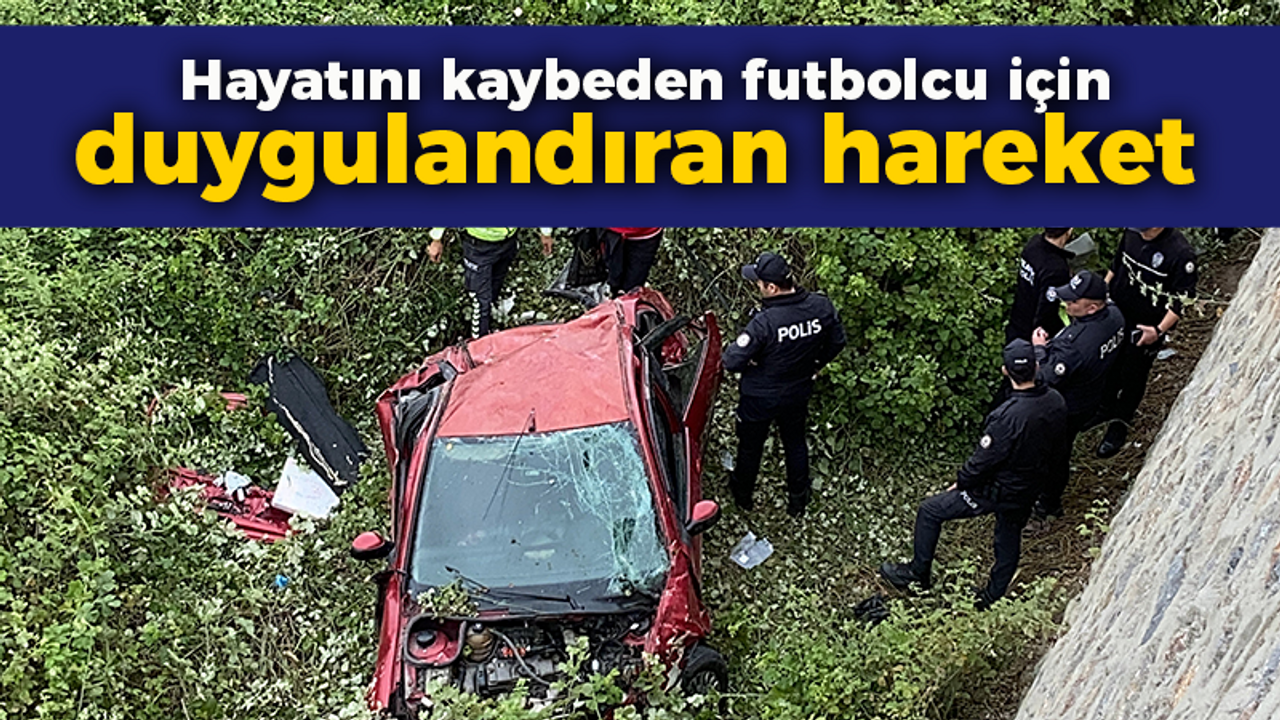 Hayatını kaybeden futbolcuya arkadaşlarından duygulandıran hareket