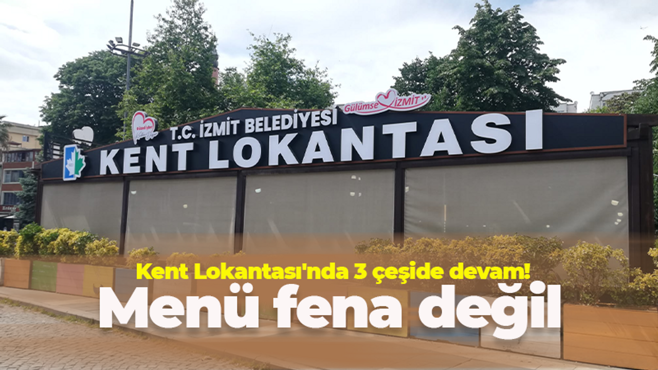 İzmit Kent Lokantası'nda menü fena değil! Tam 6 gün açık