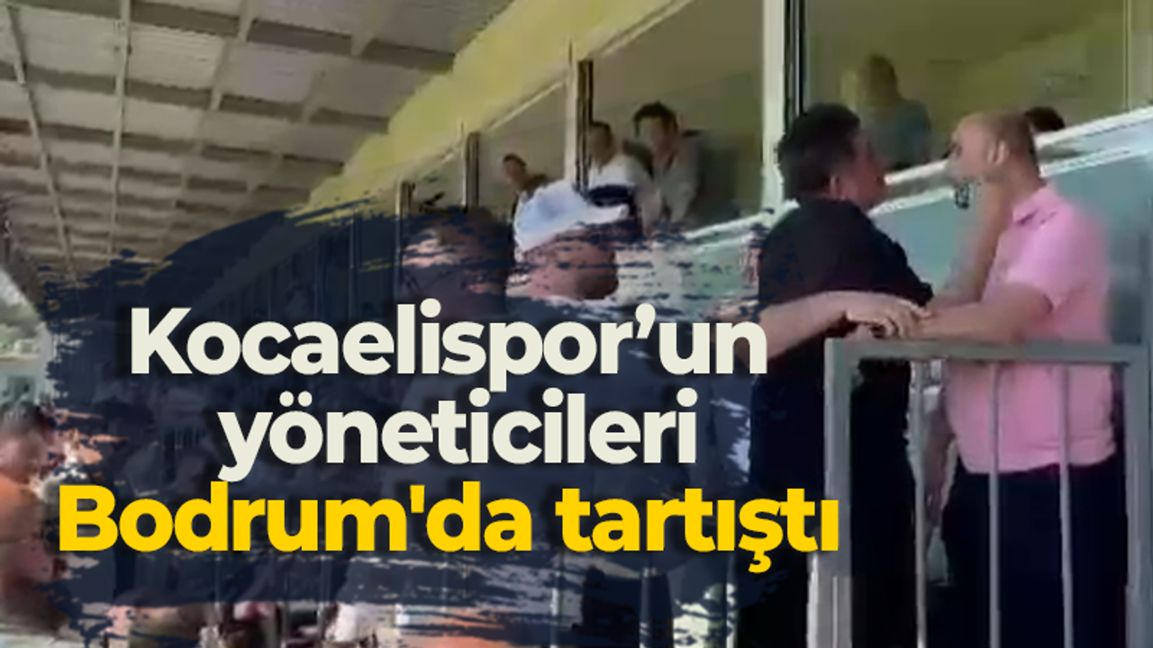 Kocaelispor’un yöneticileri Bodrum’da gerildi