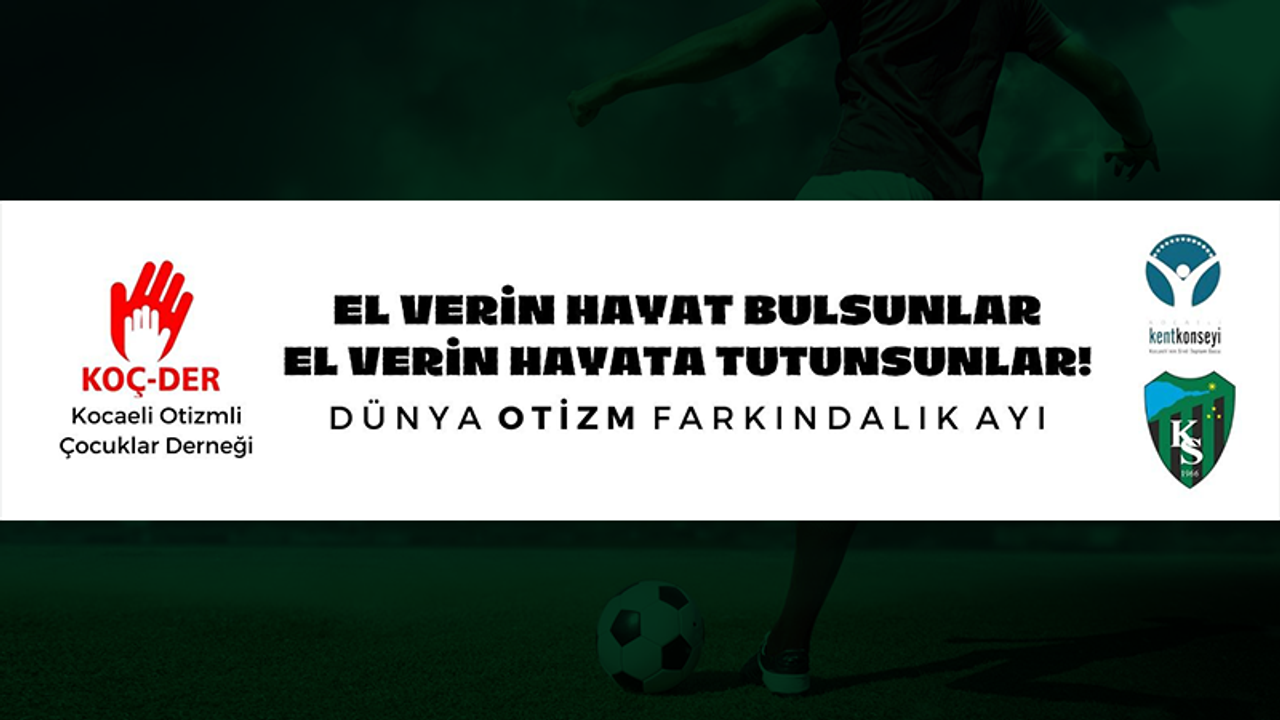 Kocaelispor sahaya otizme farkındalık pankartı ile çıkacak