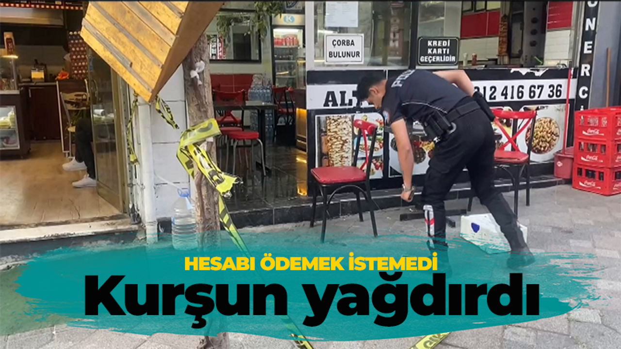 Hesabı ödemek istemedi! Kurşun yağdırdı