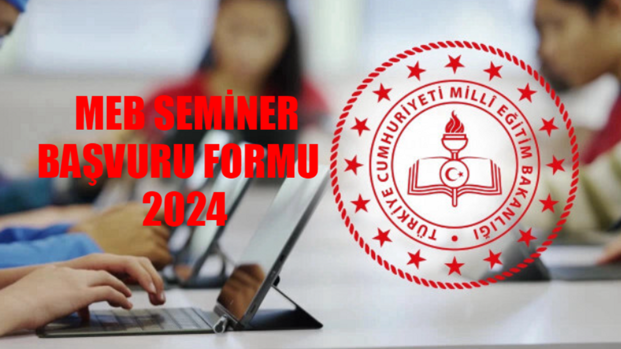 MEB SEMİNER BAŞVURU FORMU 2024: Öğretmen Seminer Başvuru Nasıl Yapılır? MEB Haziran Öğretmen Seminer BAŞVURU EKRANI