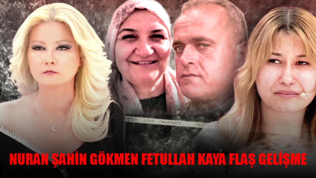 MÜGE ANLI NURAN ŞAHİN OLAYI FLAŞ GELİŞME: İki Gün Arayla Kayıplara Karıştı! Nuran Şahin Gökmen Fetullah Kaya Öldürüldü Mü?