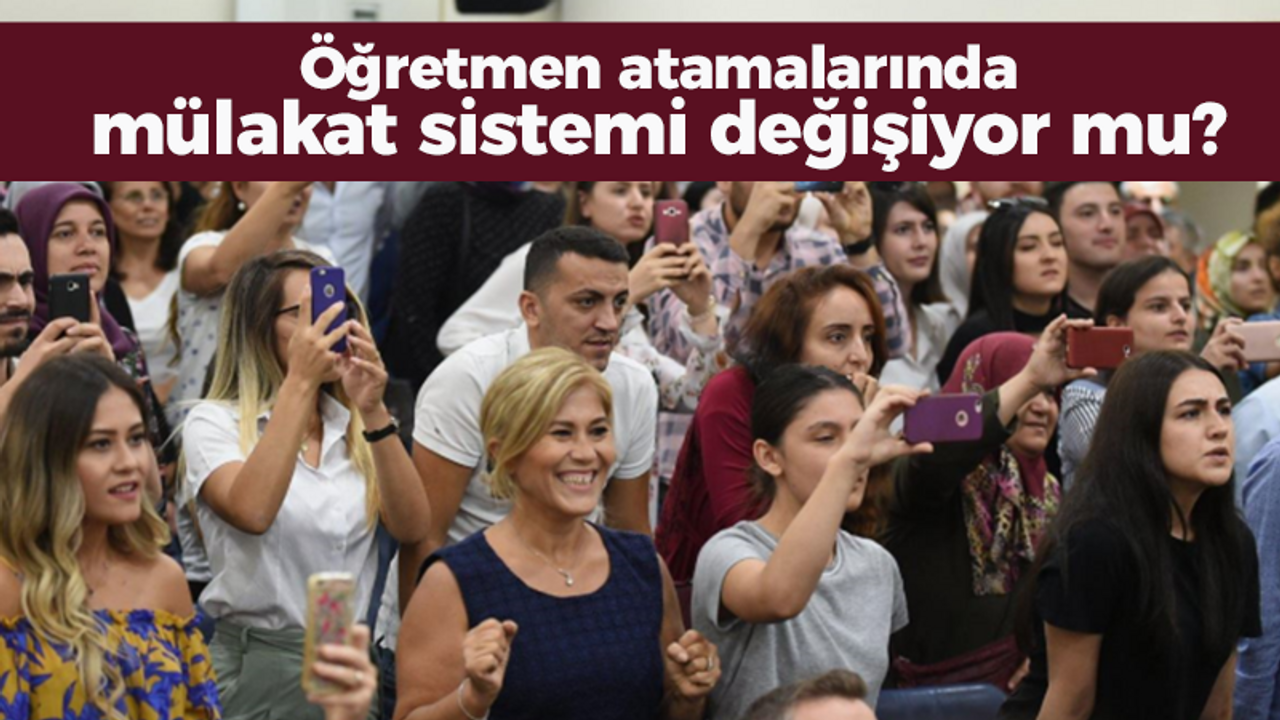 Öğretmen atamalarında mülakat sistemi değişiyor mu?