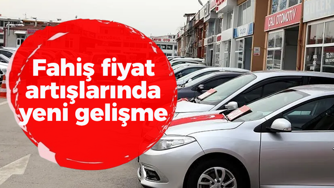 Fahiş fiyat artışlarında yeni gelişme