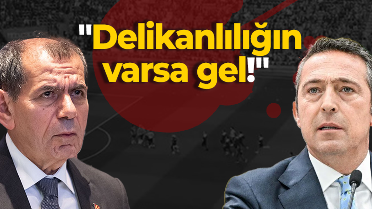 Özbek'ten Ali Koç'a: "Delikanlılığın varsa gel!"