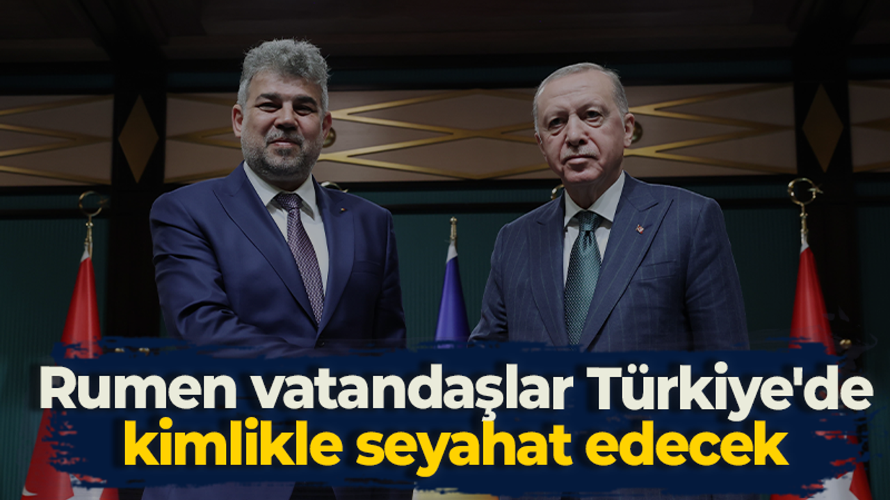 Rumen vatandaşlar Türkiye'de kimlikle seyahat edecek