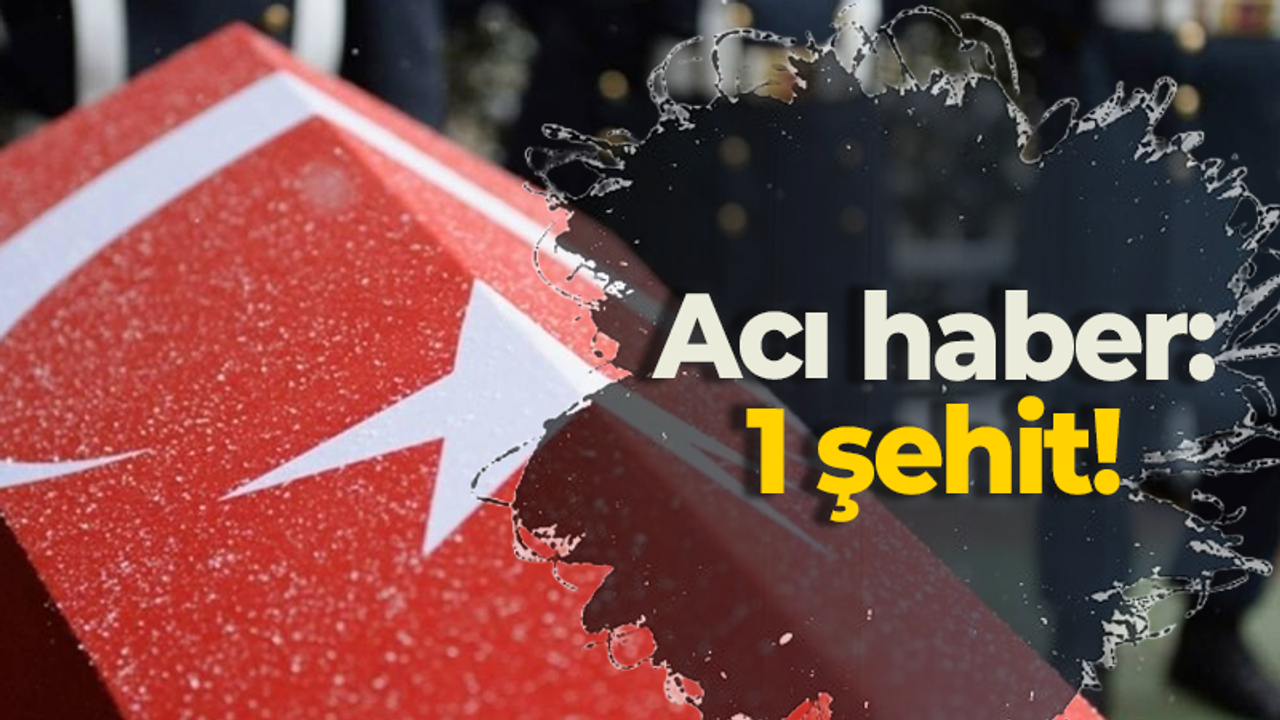 Pençe-Kilit Operasyonu bölgesinde 1 şehit!