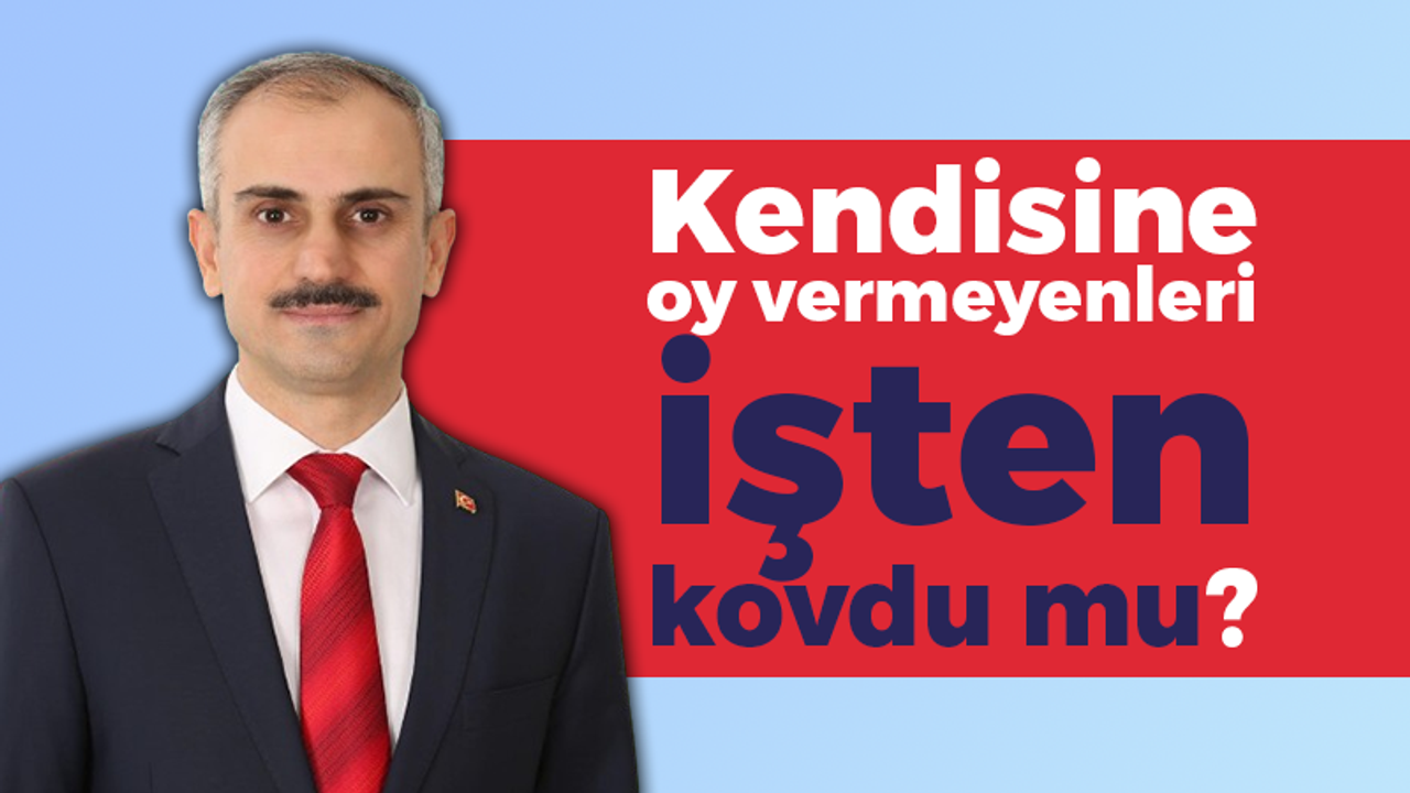 Bünyamin Çiftçi kendisine oy vermeyenleri işten kovdu mu?