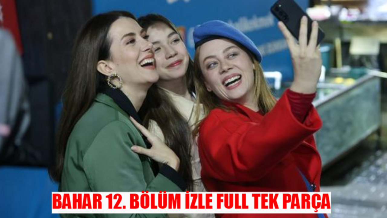 SHOW TV CANLI BAHAR DİZİSİ 12. BÖLÜM İZLE: Bahar 12 Bölüm Full İzle Tek Parça! Show TV Bahar 12 Bölüm HD İzle KESİNTİSİZ! Bahar Son Bölüm İzle Youtube