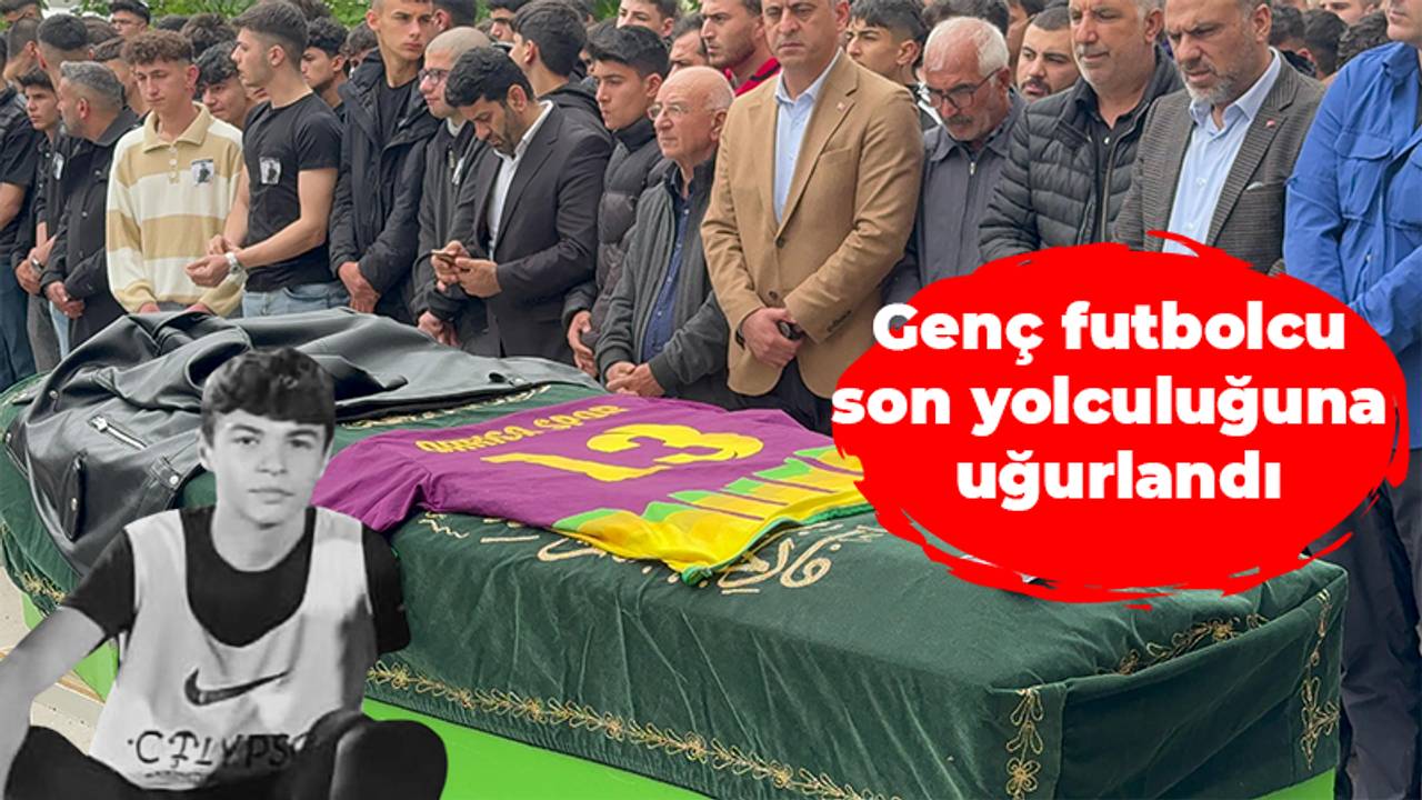 Genç futbolcu son yolculuğuna uğurlandı