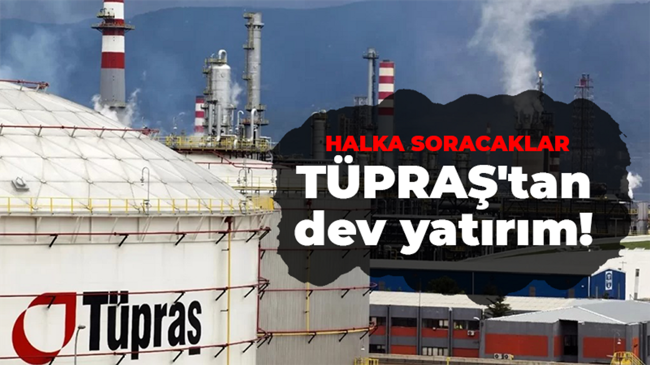 TÜPRAŞ'tan Kocaeli'ye dev yatırım! Projeyi halka soracaklar