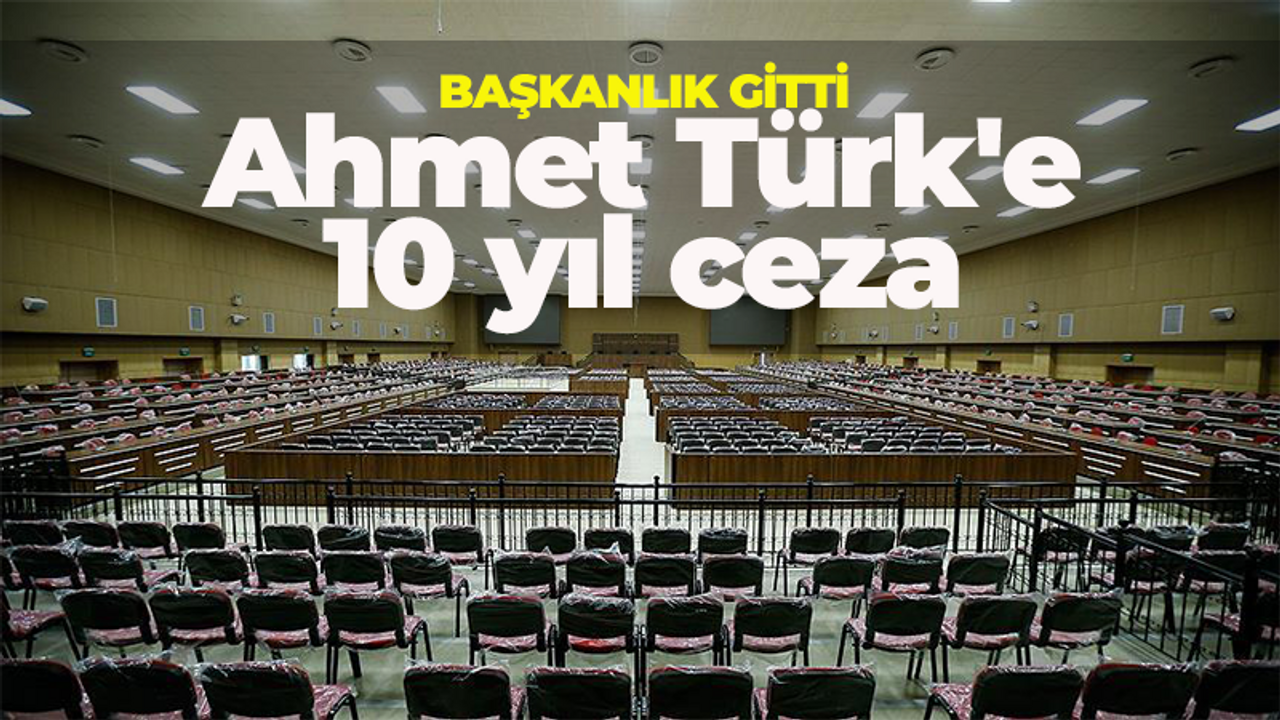 Ahmet Türk'e 10 yıl hapis cezası