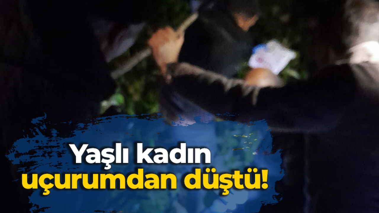 Yaşlı kadın uçurumdan düştü!