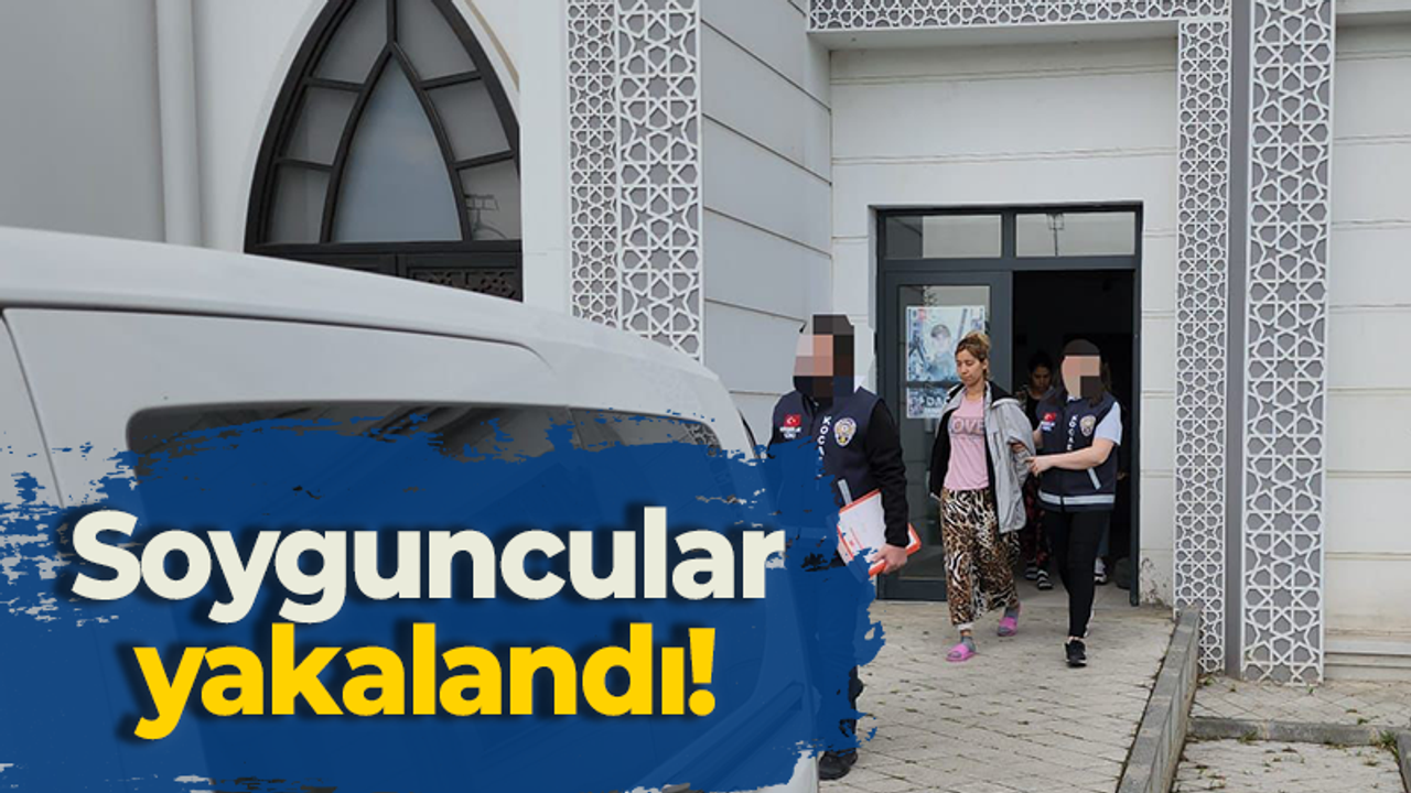 Soyguncular yakalandı!