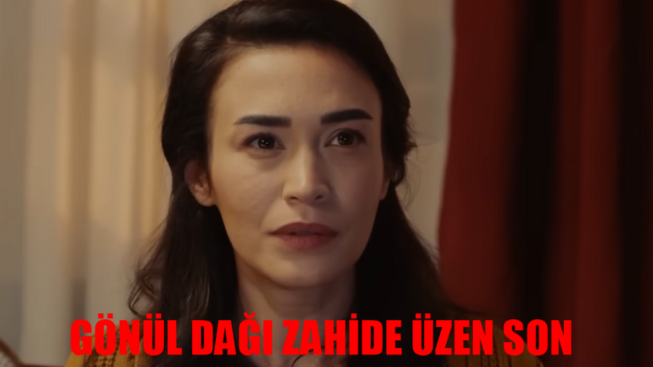 GÖNÜL DAĞI ZAHİDE ÜZEN SON: İzleyiciyi Hüzne Boğan Cenaze Sahnesi Geldi! Gönül Dağı Zahide Öldü Mü? Ecem Özkaya Diziden Neden Ayrıldı?